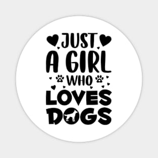 Just a Girl Who Loves Dogs Magnet